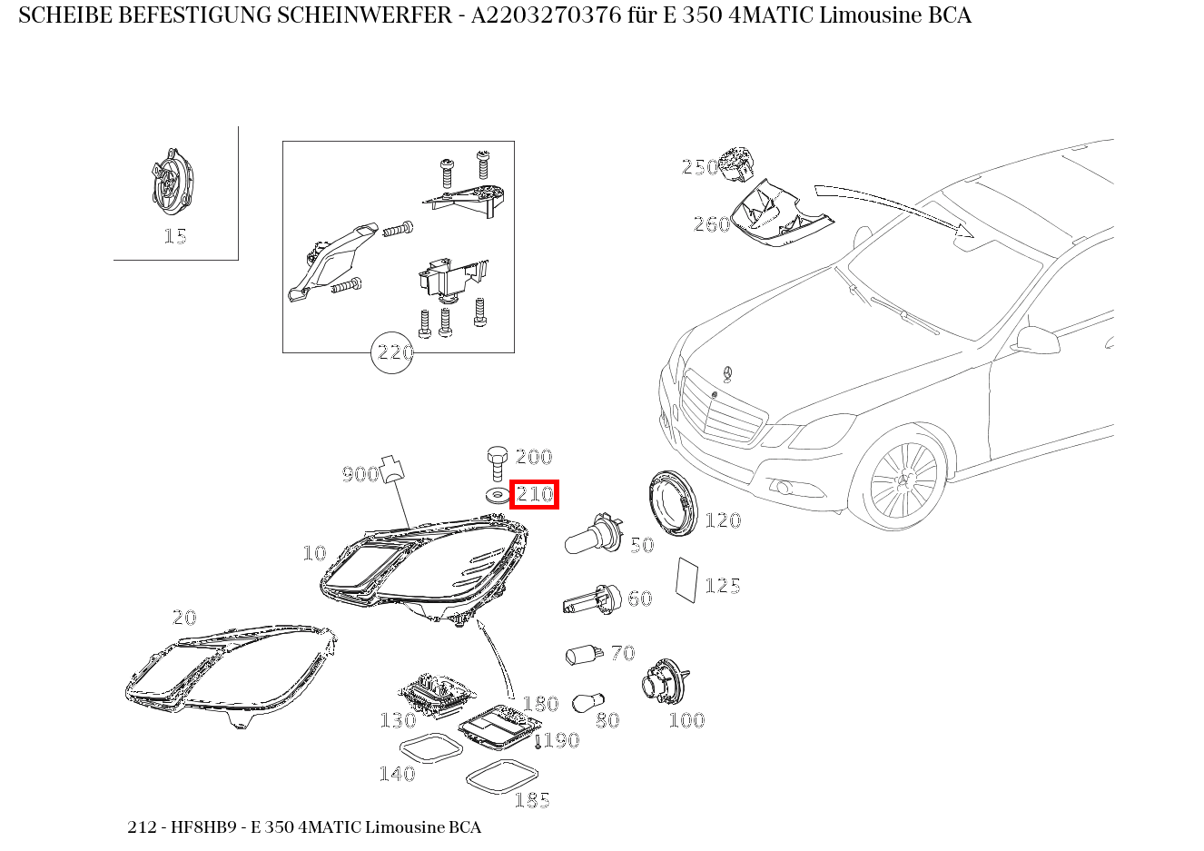 Scheibe BEFESTIGUNG SCHEINWERFER E 350 4MATIC Limousine BCA 212 Scheibe BEFESTIGUNG SCHEINWERFER E 350 4MATIC Limousine BCA 212