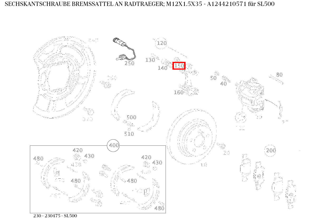 Sechskantschraube BREMSSATTEL AN RADTRAEGER; M12X1.5X35 SL500 230 Sechskantschraube BREMSSATTEL AN RADTRAEGER; M12X1.5X35 SL500 230