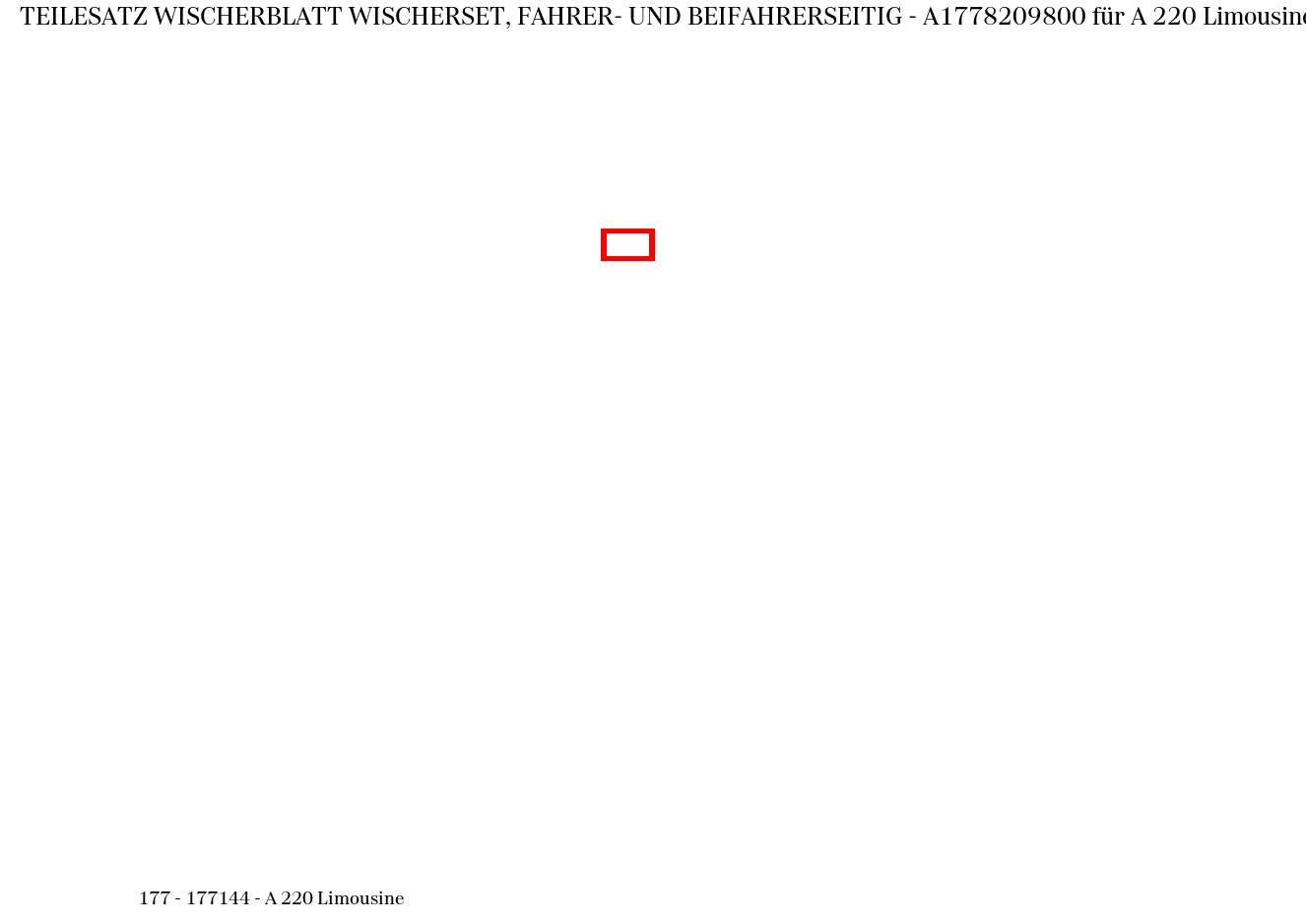 Teilesatz Wischerblatt WISCHERSET, FAHRER- UND BEIFAHRERSEITIG A 220 Limousine 177 Teilesatz Wischerblatt WISCHERSET, FAHRER- UND BEIFAHRERSEITIG A 220 Limousine 177
