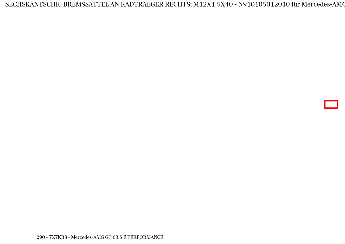 Sechskantschraube BREMSSATTEL AN RADTRAEGER RECHTS; M12X1.5X40 Mercedes-AMG GT 63 S E PERFORMANCE 290