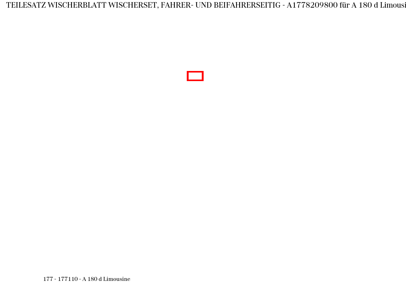 Teilesatz Wischerblatt WISCHERSET, FAHRER- UND BEIFAHRERSEITIG A 180 d Limousine 177 Teilesatz Wischerblatt WISCHERSET, FAHRER- UND BEIFAHRERSEITIG A 180 d Limousine 177