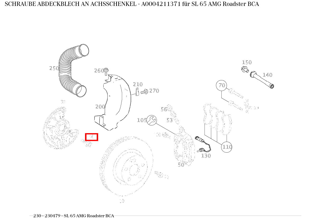 Schraube ABDECKBLECH AN ACHSSCHENKEL SL 65 AMG Roadster BCA 230