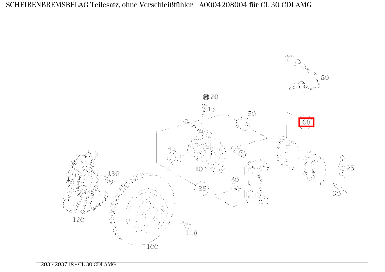 Scheibenbremsbelag Teilesatz, ohne Verschleißfühler CL 30 CDI AMG 203 Scheibenbremsbelag Teilesatz, ohne Verschleißfühler CL 30 CDI AMG 203