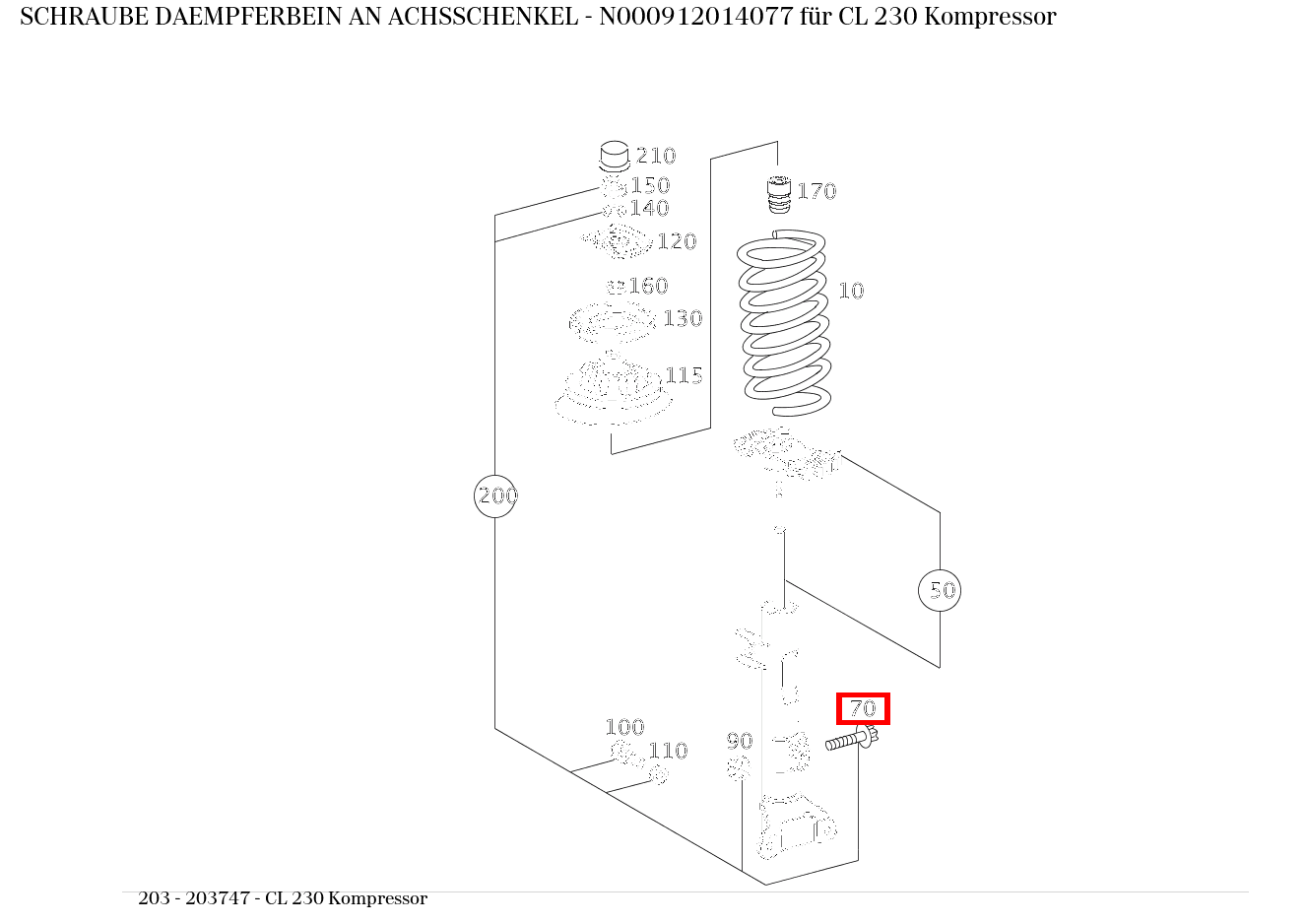 Schraube DAEMPFERBEIN AN ACHSSCHENKEL CL 230 Kompressor 203 Schraube DAEMPFERBEIN AN ACHSSCHENKEL CL 230 Kompressor 203