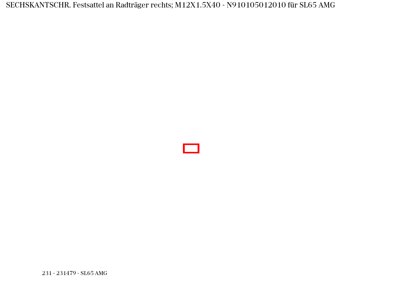 Sechskantschraube Festsattel an Radträger rechts; M12X1.5X40 SL65 AMG 231