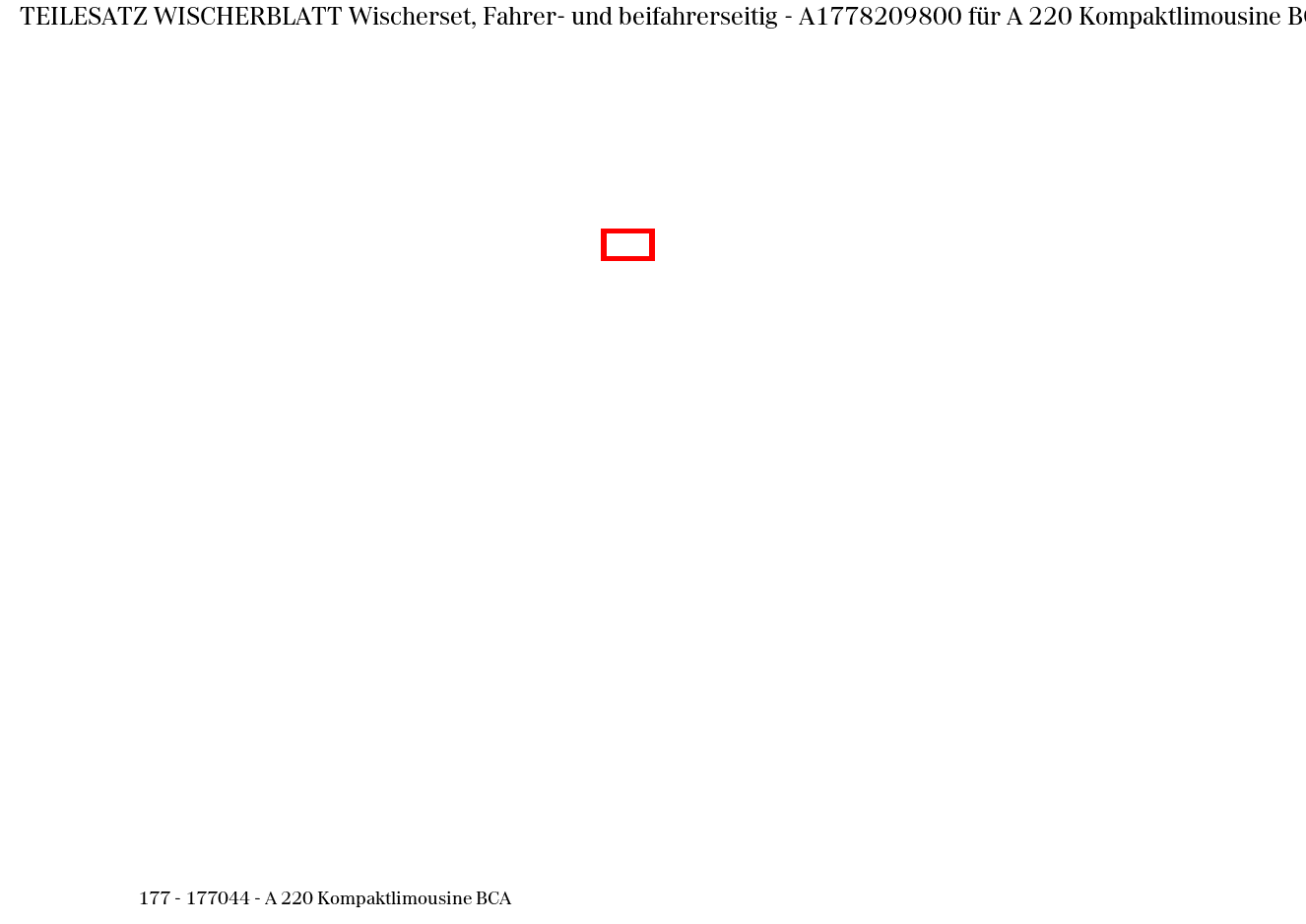 Teilesatz Wischerblatt Wischerset, Fahrer- und beifahrerseitig A 220 Kompaktlimousine BCA 177 Teilesatz Wischerblatt Wischerset, Fahrer- und beifahrerseitig A 220 Kompaktlimousine BCA 177