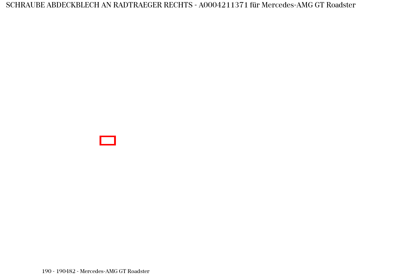 Schraube ABDECKBLECH AN RADTRAEGER RECHTS Mercedes-AMG GT Roadster 190